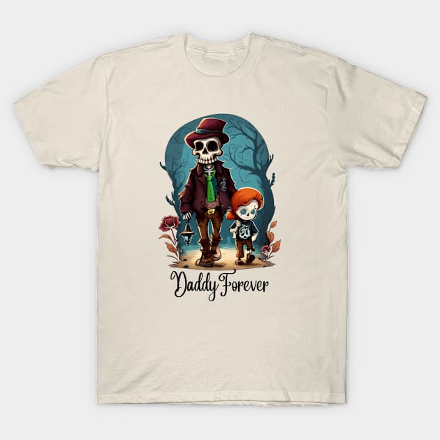 Daddy Forever, a father's day tribute T-Shirt by GloomyBazaar